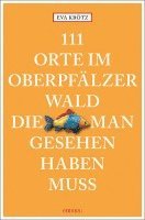 bokomslag 111 Orte im Oberpfälzer Wald, die man gesehen haben muss