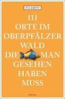 Eva Kroetz - 111 Orte im Oberpfälzer Wald, die man gesehen haben muss, Häftad