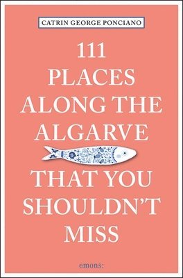 111 Places Along the Algarve That You Shouldn't Miss 1