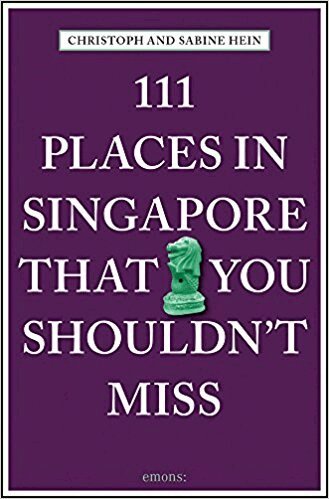 C. Hein - 111 Places in Singapore That You Shouldn't Miss, Häftad