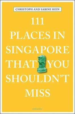 C. Hein - 111 Places in Singapore That You Shouldn't Miss, Häftad