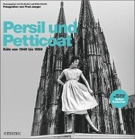 bokomslag Persil und Petticoat. Köln von 1949 bis 1959