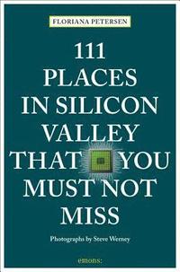 bokomslag 111 Places in Silicon Valley That You Must Not Miss