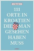 bokomslag 111 Orte in Kroatien, die man gesehen haben muss