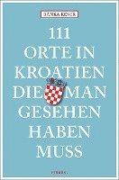 bokomslag 111 Orte in Kroatien, die man gesehen haben muss