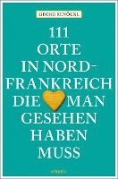 bokomslag 111 Orte in Nordfrankreich, die man gesehen haben muss