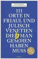 bokomslag 111 Orte in Friaul und Julisch Venetien, die man gesehen haben muss