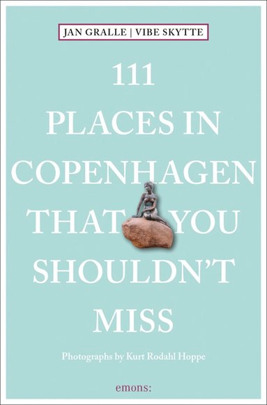 Jan Gralle, Vibe Skytte - 111 Places in Copenhagen That You Shouldn't Miss, Häftad