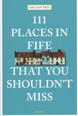 111 Places in Fife That You Shouldn't Miss 1