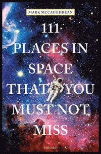 bokomslag 111 Places in Space That You Must Not Miss