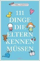 Daniela Clément - 111 Dinge, die Eltern kennen müssen, Häftad