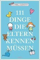 111 Dinge, die Eltern kennen müssen 1