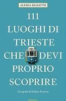 bokomslag 111 Luoghi di Trieste che devi proprio scoprire