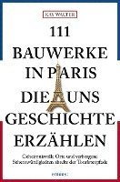 bokomslag 111 Bauwerke in Paris, die uns Geschichte erzählen