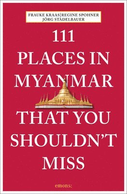 111 Places in Myanmar That You Shouldn't Miss 1