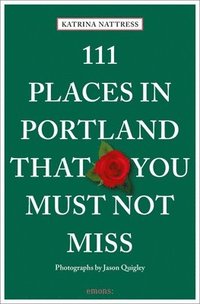 bokomslag 111 Places in Portland That You Must Not Miss