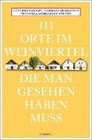 bokomslag 111 Orte im Weinviertel, die man gesehen haben muss