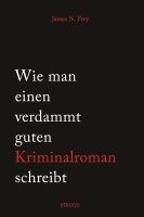 James N. Frey - Wie man einen verdammt guten Kriminalroman schreibt, Häftad