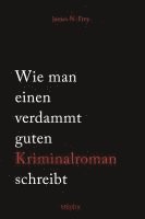 bokomslag Wie man einen verdammt guten Kriminalroman schreibt