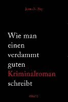 Wie man einen verdammt guten Kriminalroman schreibt 1