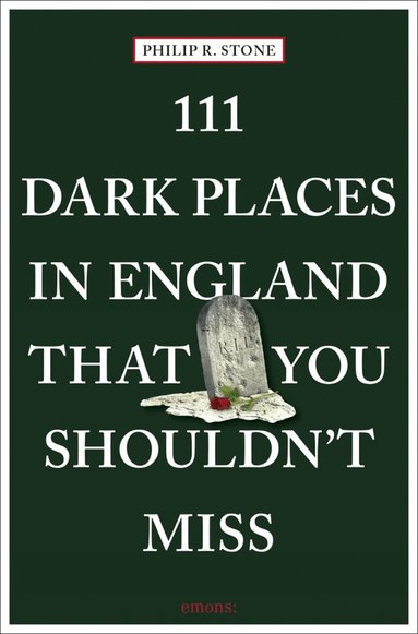 Philip R. Stone - 111 Dark Places in England That You Shouldn't Miss, Häftad