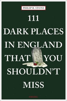 111 Dark Places in England That You Shouldn't Miss 1