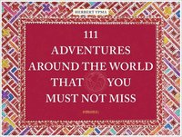 bokomslag 111 Adventures Around the World That You Must Not Miss
