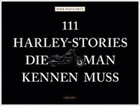bokomslag 111 Harley-Stories, die man kennen muss