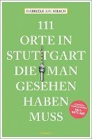 Gabriele Kalmbach - 111 Orte in Stuttgart, die man gesehen haben muss, Häftad