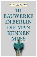 Lucia Jay von Seldeneck - 111 Bauwerke in Berlin, die man kennen muss, Häftad
