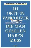 bokomslag 111 Orte in Vancouver, die man gesehen haben muss