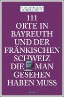 bokomslag 111 Orte in Bayreuth und der fränkischen Schweiz die man gesehen haben muss