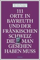 bokomslag 111 Orte in Bayreuth und der fränkischen Schweiz die man gesehen haben muss