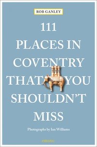 bokomslag 111 Places in Coventry That You Shouldn't Miss