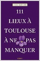 bokomslag 111 Lieux à Toulouse à ne pas manquer