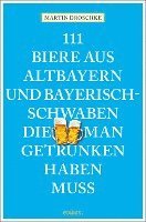 bokomslag 111 Biere aus Altbayern und Bayerisch-Schwaben, die man getrunken haben muss