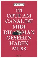 bokomslag 111 Orte am Canal du Midi, die man gesehen haben muss