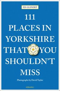 bokomslag 111 Places in Yorkshire That You Shouldn't Miss