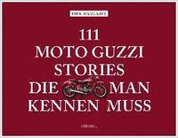 bokomslag 111 Moto Guzzi-Stories, die man kennen muss