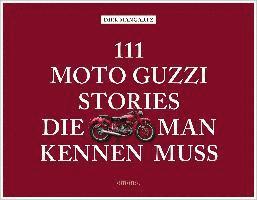 bokomslag 111 Moto Guzzi-Stories, die man kennen muss