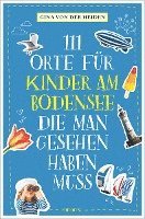 bokomslag 111 Orte für Kinder am Bodensee, die man gesehen haben muss