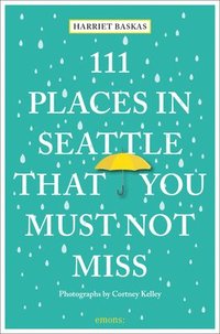 bokomslag 111 Places in Seattle That You Must Not Miss
