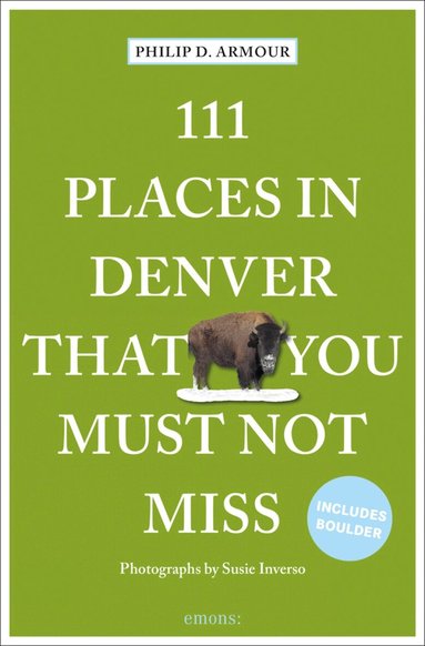 Philip D. Armour - 111 Places in Denver That You Must Not Miss, Häftad