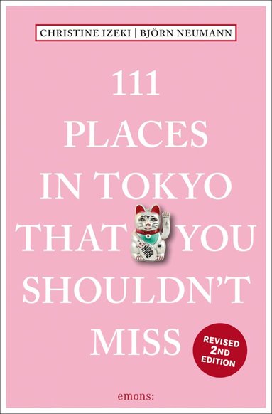 Christine Izeki, Bjorn Neumann - 111 Places in Tokyo That You Shouldn't Miss, Häftad