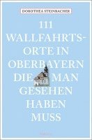 bokomslag 111 Wallfahrtsorte in Oberbayern, die man gesehen haben muss