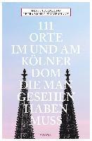 Petra Sophia Zimmermann, Klaus Hardering - 111 Orte im und am Kölner Dom, die man gesehen haben muss, Häftad