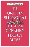 bokomslag 111 Orte in Shanghai, die man gesehen haben muss