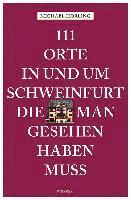 bokomslag 111 Orte in und um Schweinfurt, die man gesehen haben muss