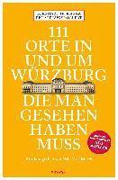 bokomslag 111 Orte in und um Würzburg die man gesehen haben muss