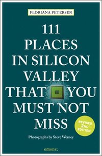 bokomslag 111 Places in Silicon Valley That You Must Not Miss